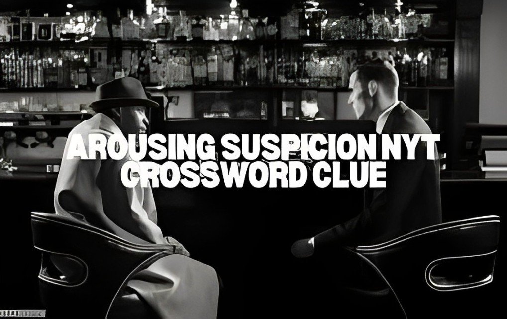 arousing suspicion nyt